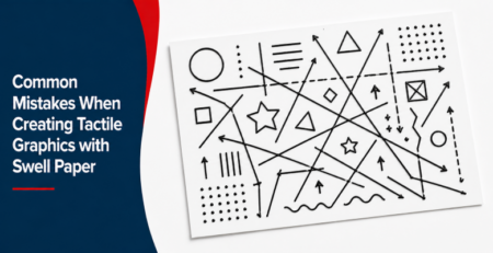Learn about common mistakes when creating tactile graphics with Swell Touch paper and a Swell Form machine.