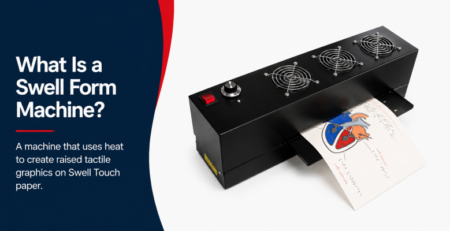 The Swell Form machine transforms content printed, copied, or drawn onto Swell Touch paper into durable tactile graphics in seconds